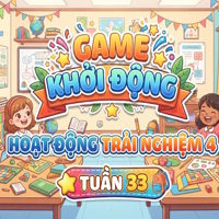 Game khởi động Hoạt động trải nghiệm 4 Tuần 33