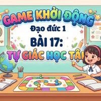 Game khởi động Đạo đức 1 Bài 17: Tự giác học tập