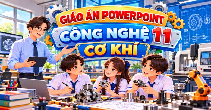 Giáo án PowerPoint Công nghệ Cơ khí 11