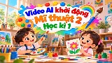 Video mở đầu Mĩ thuật 2 (AI) - (Học kì 1)