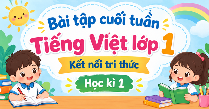 Bài tập cuối tuần Tiếng Việt lớp 1 Kết nối tri thức Học kì 1