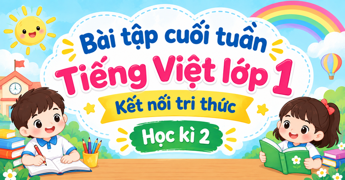 Bài tập cuối tuần Tiếng Việt lớp 1 Kết nối tri thức Học kì 2