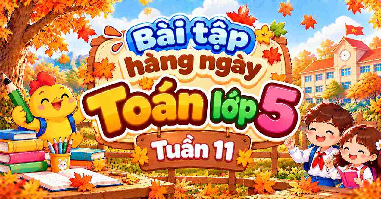 Trọn bộ Phiếu Bài tập hàng ngày Toán 5 Tuần 11