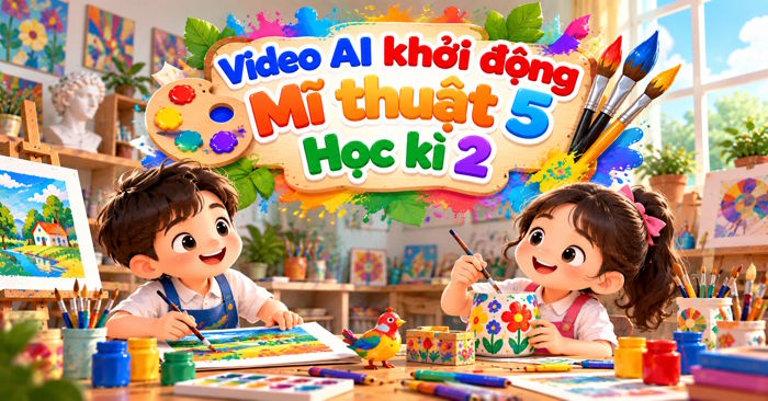 Video mở đầu Mĩ thuật 5 (AI) - Học kì 2