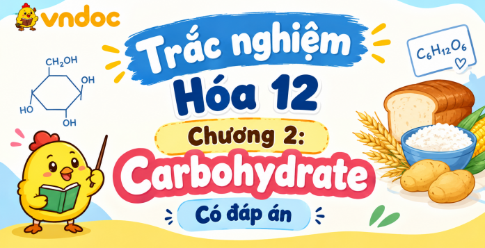 Trắc nghiệm hóa 12 Chương 2: Carbohydrate Có đáp án