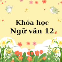 Khóa học Ngữ văn 12