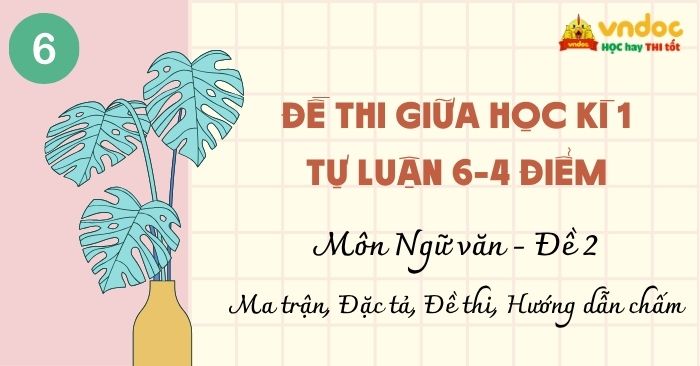 Đề thi Giữa Học kì 1 lớp 6 môn Văn (Tự luận 6-4 điểm) - Đề 2