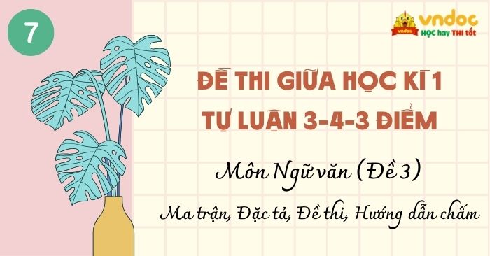 Đề thi Giữa Học kì 1 lớp 7 môn Văn (Tự luận 3-4-3) - Đề 3