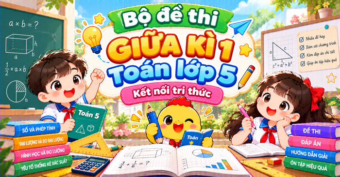 Bộ đề thi giữa kì 1 Toán lớp 5 Kết nối tri thức năm 2026 - 2027