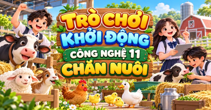 Trò chơi khởi động Công nghệ Chăn nuôi lớp 11