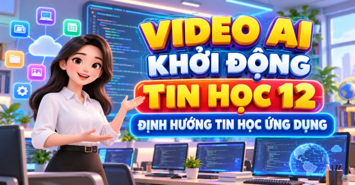 Video khởi động Tin học 12 Tin học ứng dụng