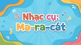 Video mở đầu Âm nhạc 3 Tiết 7: Nhạc cụ Ma-ra-cát (maracas) (AI)